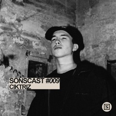SONSCAST #009 - CIKTRIZ