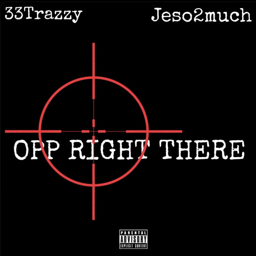 OPP RIGHT THERE 33Trazzy x jeso2much