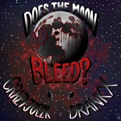 Does The Moon Bleed? feat. Drankx