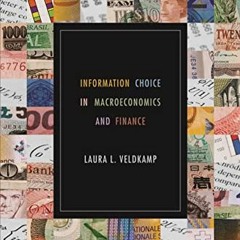 ACCESS PDF EBOOK EPUB KINDLE Information Choice in Macroeconomics and Finance by  Laura L. Veldkamp