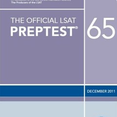 Read ❤️ PDF The Official LSAT PrepTest 65--December 2011 (Official LSAT PrepTests) by  Law Schoo