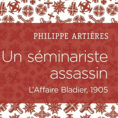 Chemins d'histoire-Un jeune séminariste assassin en 1905, avec P. Artières, 27.09.20