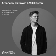Arcane w/ Eli Brown & Will Easton 13TH JUL 2021