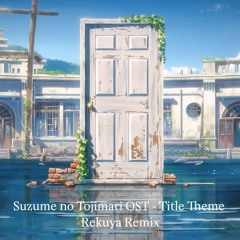 Suzume No Tojimari OST - Title Track (Rekuya Remix)