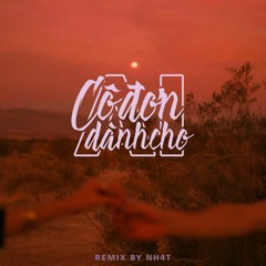 Cô Đơn Dành Cho Ai「Remix By NH4T」DIMZ x Lee Ken & Nal