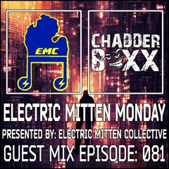 Electric Mitten Monday Ep. 081 ft. Chadderboxx