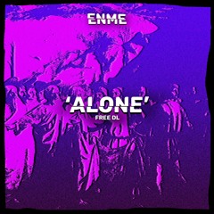 ENME - ALONE [FREE DOWNLOAD]