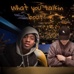 What you Talkin bout (feat. FNO Jay)