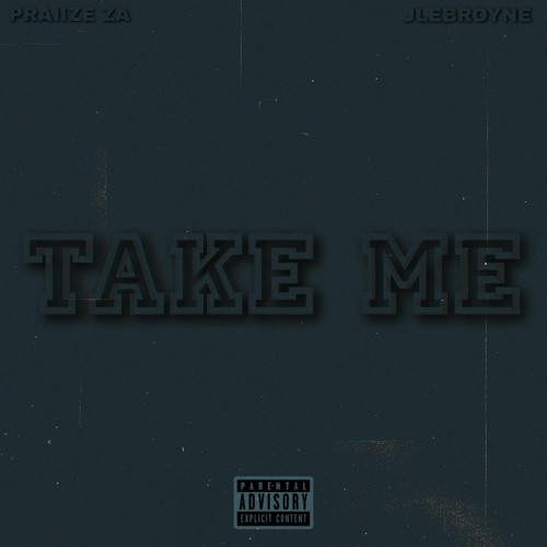 Praiize ZA x JLeBroyne - Take Me ( Official Audio )