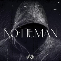 ULYZ - NO HUMAN (800 FOLLOWER FREE DL)