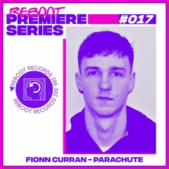 Reboot Premiere Series: Fionn Curran - Parachute (Free Download)