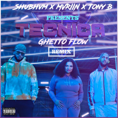Ghetto Flow - Tecnica (SHUBHVM x MVRIIN x TONY B REMIX)