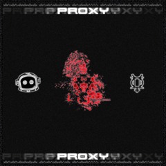 Astroglitch X Blvck Noize - PROXY