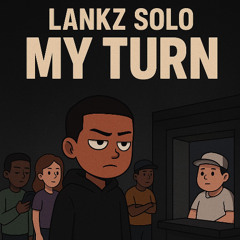 Lankz Solo - my turn