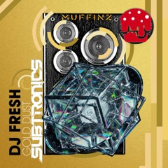 DJ Fresh x Subtronics - Gold Dust x Buried Alive (MUFFINZ EDIT)