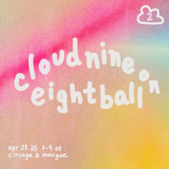 Cloud Nine on Eight Ball Radio #2 with ciringe 4/28/25