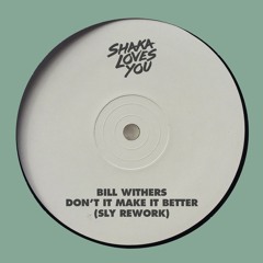 Bill Withers - Don't It Make It Better (SLY Rework)