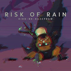Risk Of Rain - Kidd x NK x RazePraw (DEMO)
