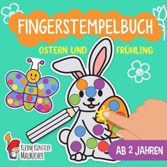 [PDF READ ONLINE] 🌟 Fingerstempelbuch Ab 2 Jahren: Ostern und Frühling - Fingerstempeln, Malen und
