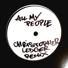 All My People - Christopher Ledger Remix