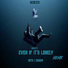 Even If It's Lonely Neth x Zaikem Remix