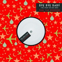 bye bye baby (strap on mix 2000)