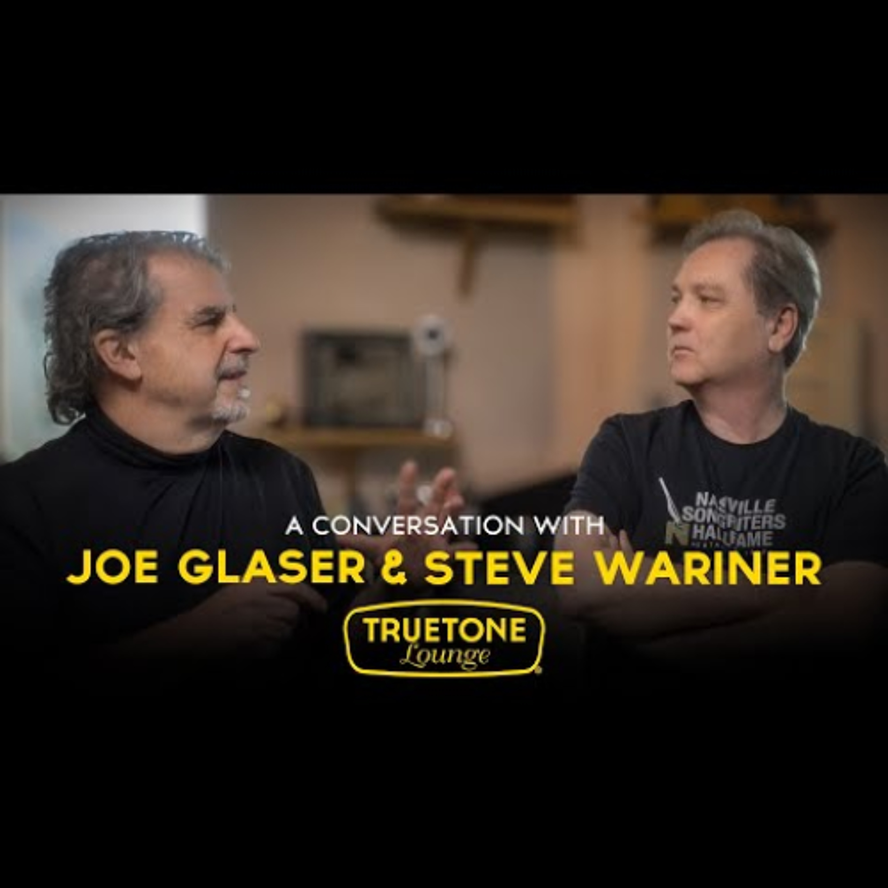 A Conversation with Joe Glaser & Steve Wariner - Truetone Lounge