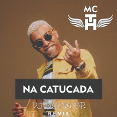 MC TH - Na Catucada [DJ EVOXX RMX]
