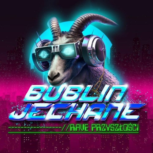 Bublin Jechane: Rave Przyszłości - 28.01