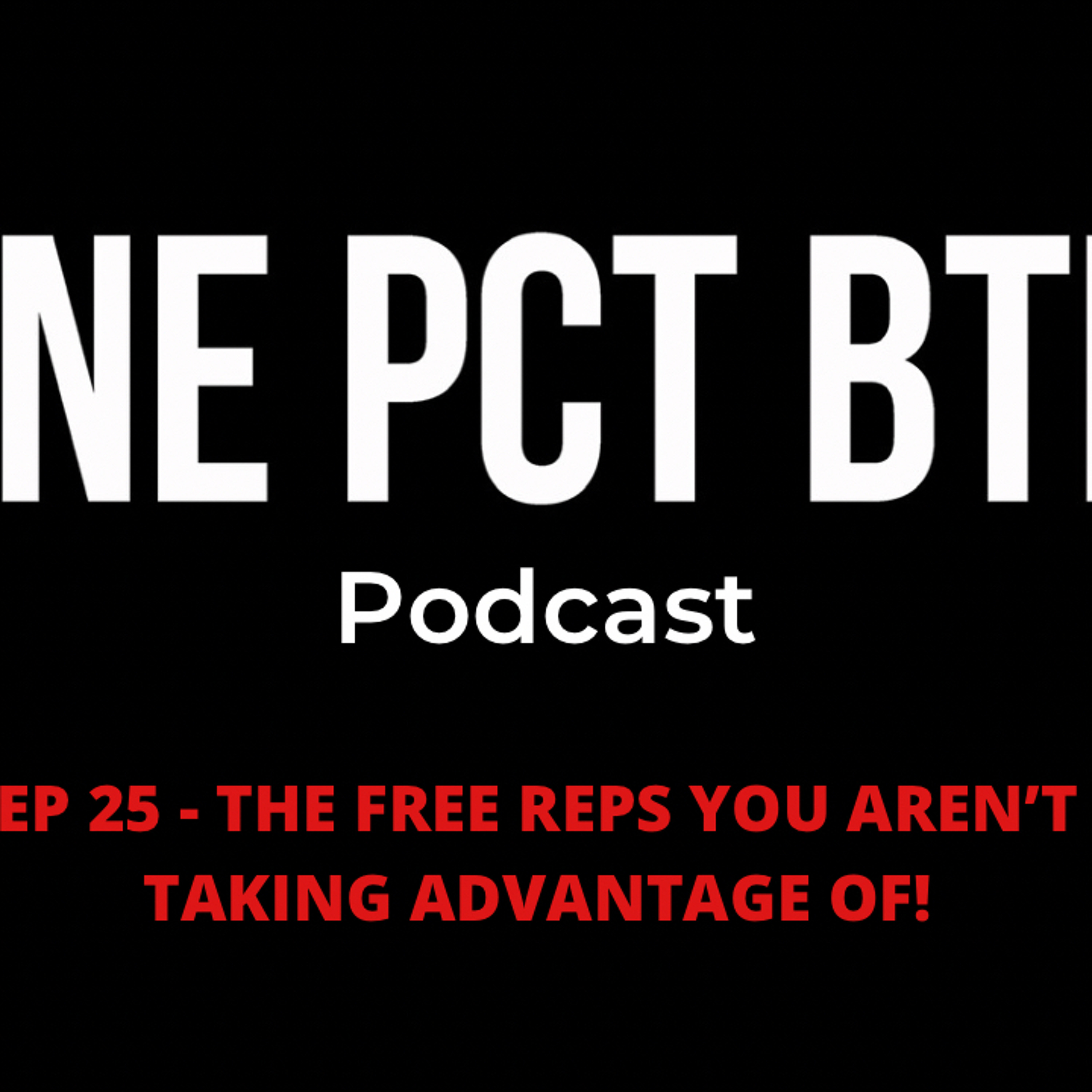 EP 25 - The FREE Reps You Aren't Taking Advantage Of!