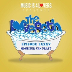 The LoveBath LXXXV featuring Monsieur Van Pratt [MI4L.com]