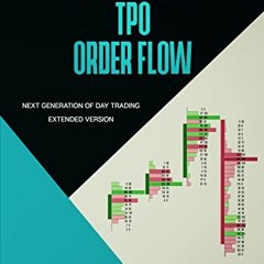Access PDF 🖌️ Volume Profile, TPO, Order Flow: Next Generation of Day Trading by  Jo