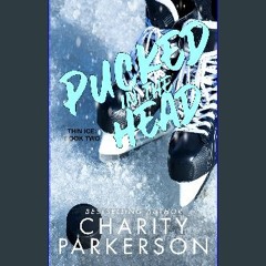[PDF READ ONLINE] 📖 Pucked in the Head (Thin Ice Book 2) Read online