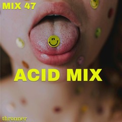 MIX47 Thronner - Acid Mix