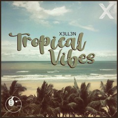 X3ll3n - Tropical Vibes [ETR Release]