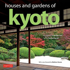 [ACCESS] EBOOK 💘 Houses and Gardens of Kyoto: Revised with a new foreword by Matthew