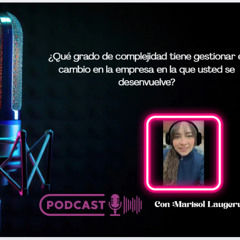 ¿Qué grado de complejidad tiene gestionar el cambio en la empresa en la que usted se desenvuelve.