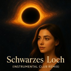 Schwarzes Loch (Instrumental Club Remix)
