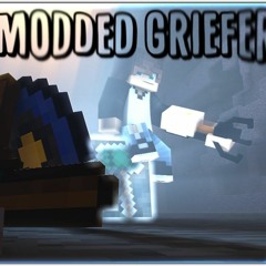 Modded Griefers w/out outro