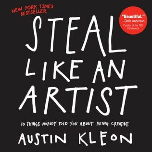 Stream Get [Book] Steal Like an Artist: 10 Things Nobody Told You About  Being Creative BY Austin Kleon by Hcdbhsw788 | Listen online for free on  SoundCloud