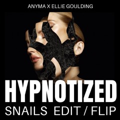 Anyma x Ellie Goulding - Hypnotized (SNAILS FLIP)