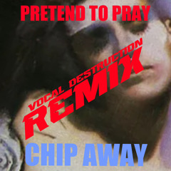 CHIP AWAY vocal destruction REMIX  (Jane's Addiction)