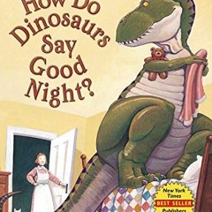 [Access] [KINDLE PDF EBOOK EPUB] How Do Dinosaurs Say Good Night? Board Book by  Jane