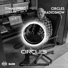 CIRCLES028 - Circles Radioshow - Tomas Otero live mix from Deseo, Buenos Aires