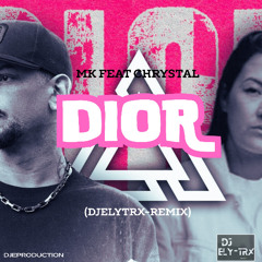 MK feat Chrystal - Dior (DJELYTRX-REMIX)