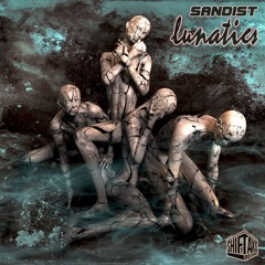 Sandist – Lunatics (Pre-Order / Pre-Save Preview)