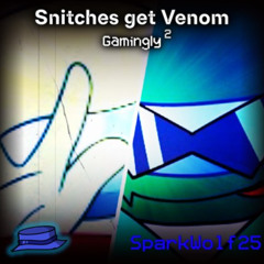 Snitches get Venom | Gamingly² | SPARKWOLF25 MASHUP