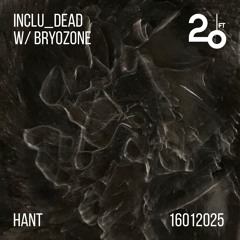 inclu_dead 04 w/ Bryozone @ 20ft Radio - 16/01/2025