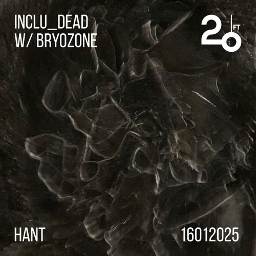 inclu_dead 04 w/ Bryozone @ 20ft Radio - 16/01/2025