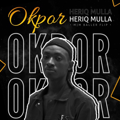 Heriq Mulla - Okpor